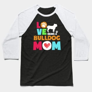 Love being a bulldog mom tshirt best bulldog Baseball T-Shirt